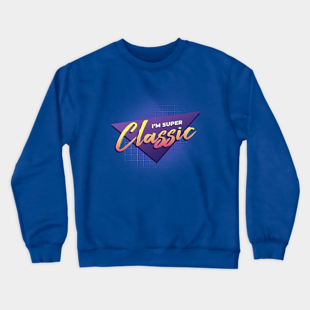 I'm Super Classic! Crewneck Sweatshirt by NobleTeeShop